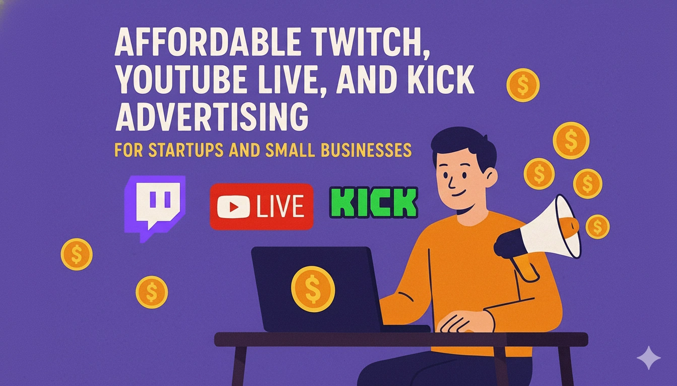 Live Stream Advertising & Influencer Marketing: Affordable Sponsorships on Twitch, YouTube & Kick
