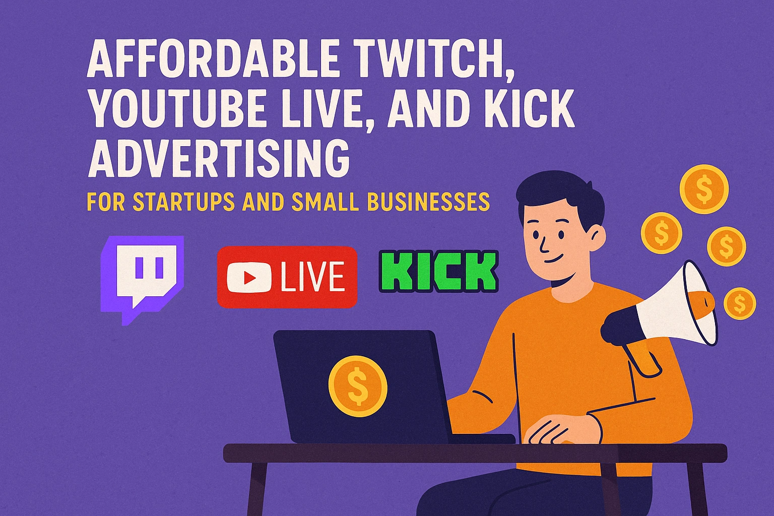 Affordable Twitch, YouTube Live, and Kick Advertising for Startups and Small Businesses