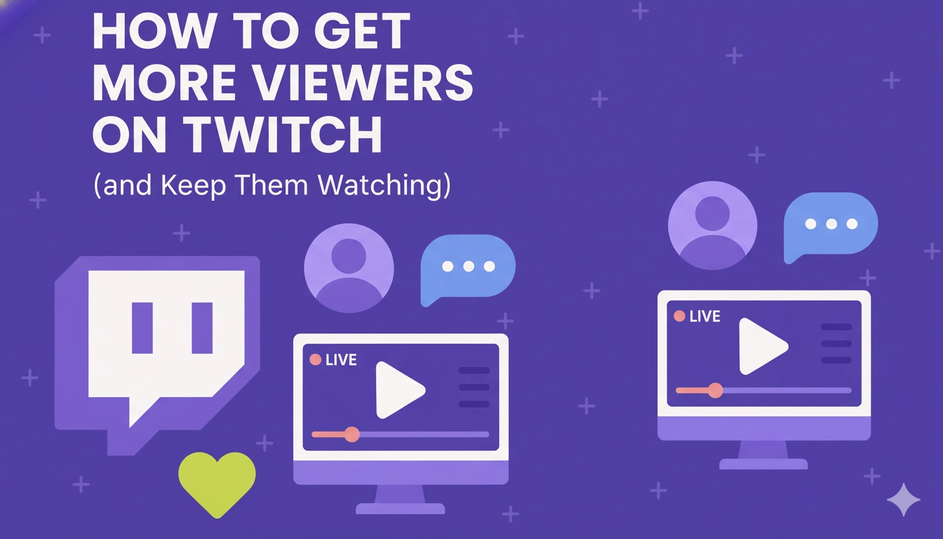 How to Get More Viewers on Twitch (and Keep Them Watching)